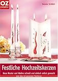 Festliche Hochzeitskerzen: Neue Muster und Motive schnell und einfach selbst gemacht - Renate Sch�tzl