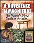 A Difference in Magnitude: The World's First Nuclear Attacks as Chronicled by 1945 & 1946 Documents and Recording A Difference in Magnitude: The World's First Nuclear Attacks as Chronicled by 1945 & 1946 Documents and Recording