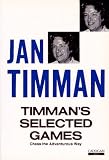 Timman's Selected Games: Chess the Adventurous Way