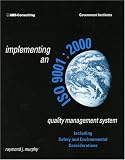 Implementing an Iso 9001:2000-Based Quality Management System: Including Safety and Environmental Considerations