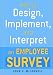 How to Design, Implement, and Interpret and Employee Survey