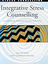 Integrative Stress Counselling: A Humanistic Problem-Focused Approach: A Humanistic Problem and Goal Focused Approach