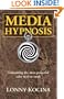 Media Hypnosis: Unleashing the Most Powerful Sales Tool on Earth