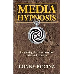 Media Hypnosis: Unleashing the Most Powerful Sales Tool on Earth