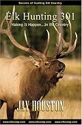 Elk Hunting 301, Making It Happen in Elk Country