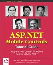 Beginning ASP .NET Mobile Controls: Tutorial Guide -  Adaptive Web Content for Mobile Devices with the MMIT