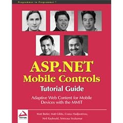 Beginning ASP .NET Mobile Controls: Tutorial Guide -  Adaptive Web Content for Mobile Devices with the MMIT: Tutorial Guide - Adaptive Web Content for Mobile Devices with the MMIT