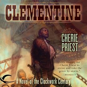 Clementine by Cherie Priest Clementine by Cherie Priest