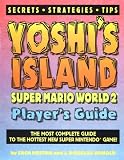 Yoshi`s Island: Super Mario World 2 Player`s Guide (Gaming Mastery)