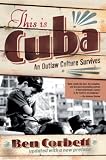 This Is Cuba: An Outlaw Culture Survives