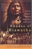 Shades of Hiawatha: Staging Indians, Making Americans, 1880-1930