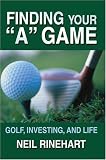 Finding Your A Game: Golf, Investing, and Life