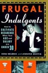 Frugal Indulgents: How to Cultivate D...