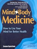 Mind Body Medicine: How to Use Your Mind for Better Health