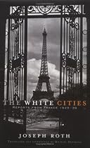 In the White Cities: Reports from France, 1925-1939: Reports from France 1925-1939