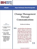 Change Management Through Communications -- Lessen Anxiety, Then Improve Innovation And Corporate Performance
