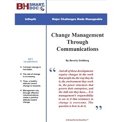 Change Management Through Communications -- Lessen Anxiety, Then Improve Innovation And Corporate Performance