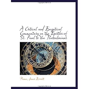 【クリックで詳細表示】A Critical and Exegetical Commentary on the Epistles of St. Paul to the Thessalonians： Frame， James Everett： 洋書