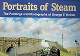 Portraits of steam : the paintings and photographs of George F. Heiron