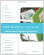 How to Start a Home-Based Professional Organizing Business (Home-Based Business Series)