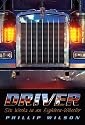 Driver: Six Weeks in an Eighteen-Wheeler