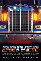 Driver: Six Weeks in an Eighteen-Wheeler