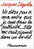 Ne dites pas � ma m�re que je suis dans la publicit�-- elle me croit pianiste dans un bordel