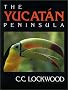 The Yucatan Peninsula: Photographs and Text