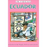 Ecuador in Focus: A Guide to the People, Politics, and Culture (In Focus Guides)