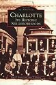 Charlotte, NC: Its Historic Neighborhoods (Images of America (Arcadia Publishing))