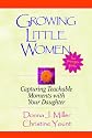 Growing Little Women: Capturing Teachable Moments With Your Daughter