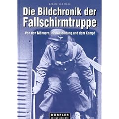 Die Bildchronik der Fallschirmtruppe 1935-1945: Von den M�nnern, der Ausbildung und dem Kampf