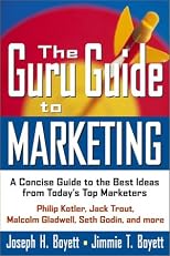 The Guru Guide to Marketing: A Concise Guide to the Best Ideas from Today's Top Marketers