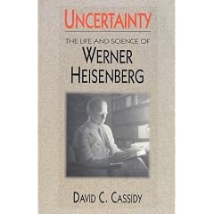 Uncertainty: The Life and Science of Werner Heisenberg