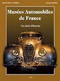 Mus�es Automobiles de France : Un si�cle d'histoire