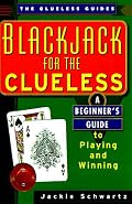 Blackjack For The Clueless: A Beginner's Guide to Playing and Winning (The Clueless Guides)