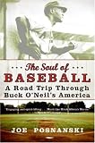 The Soul of Baseball: A Road Trip Through Buck O'Neil's America