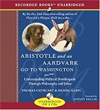 Aristotle and an Aardvark Go to Washington: Understanding Political Doublespeak Through Philosophy and Jokes (Recorded Books Unabridged)