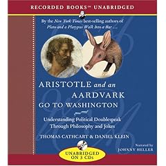 Aristotle and an Aardvark Go to Washington: Understanding Political Doublespeak Through Philosophy and Jokes (Recorded Books Unabridged)
