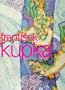 Painting the Universe; Frantisek Kupka; Pioneer in Abstraction