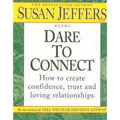 Dare to Connect: How to Create Confidence, Trust and Loving Relationships