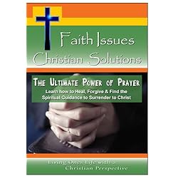 The Ultimate Power of Prayer - Learn how to Heal; Forgive & Find the Spiritual Guidance