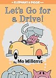 Let's Go for a Drive! (An Elephant and Piggie Book)
