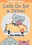 Let's Go for a Drive! (an Elephant and Piggie Book)
