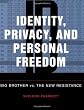 Identity, Privacy, And Personal Freedom: Big Brother vs The New Resistance