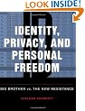 Identity, Privacy and Personal Freedom: Big Brother vs the New Resistance