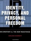 Identity, Privacy, And Personal Freedom: Big Brother vs The New Resistance