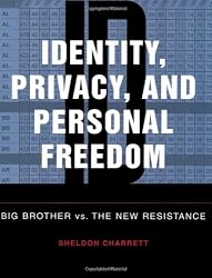 Identity, Privacy, And Personal Freedom: Big Brother vs The New Resistance