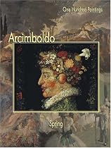 Arcimboldo: Spring (One Hundred Paintings)