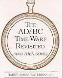 The Ad/Bc Time Warp Revisited: (And Then Some)